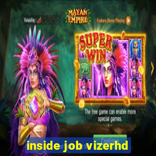 inside job vizerhd